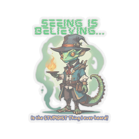 Seeing Is Believing Kiss-Cut Sticker