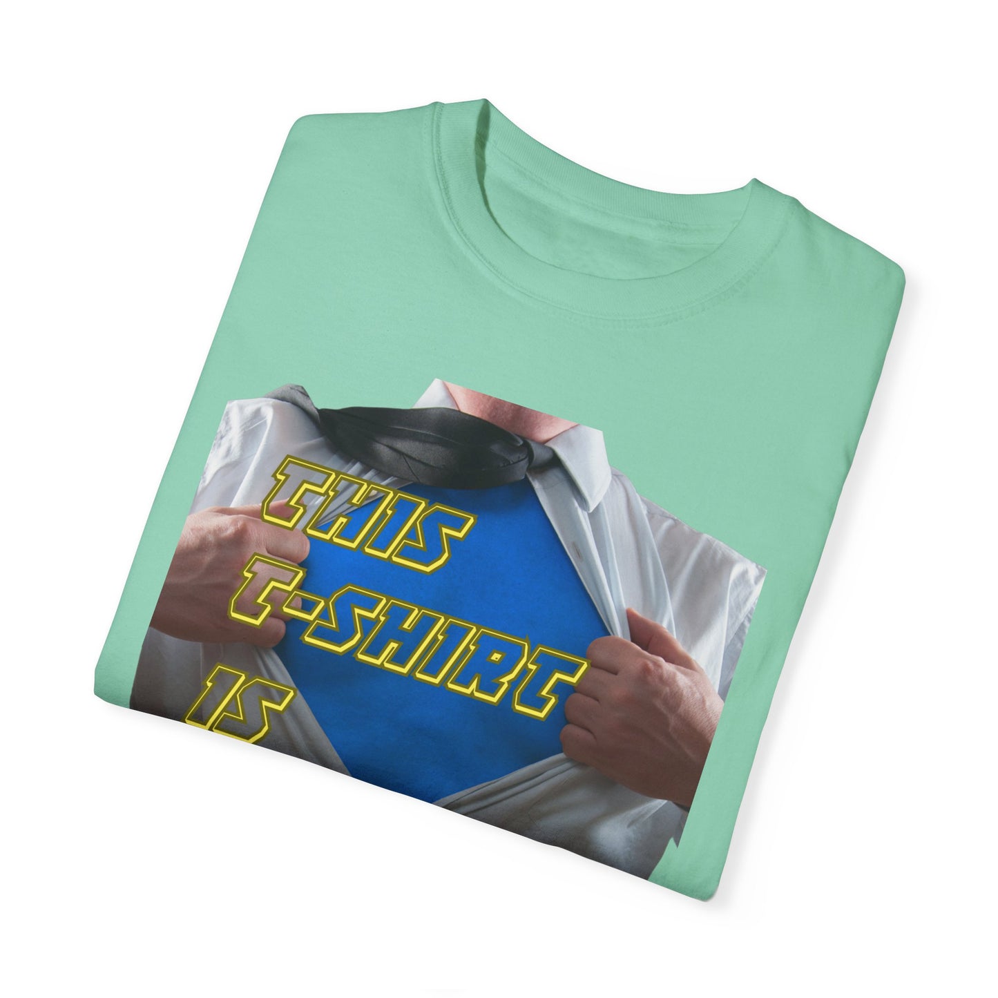 This T-shirt Is My Supersuit Unisex Garment-Dyed T-shirt