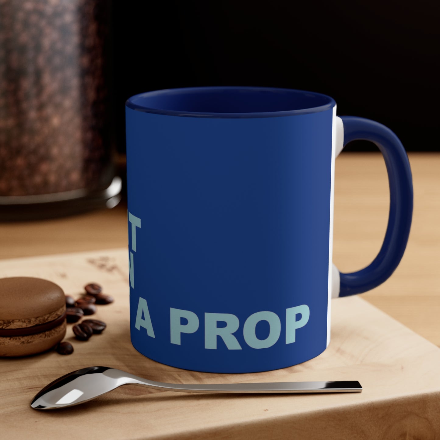Make It A Prop Coffee Mug, 11oz